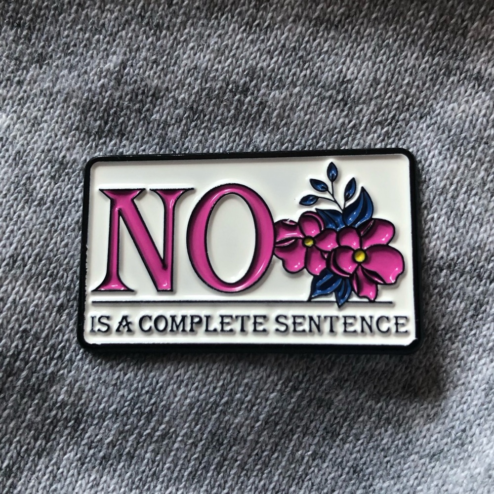 No Is A Complete Sentence Enamel Pin